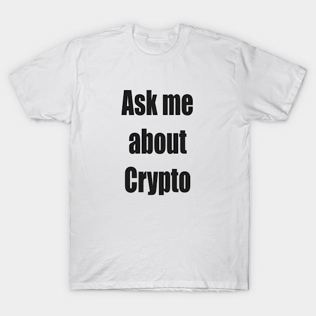 Cryptocurrency Fans Investors slogan T-Shirt by PlanetMonkey